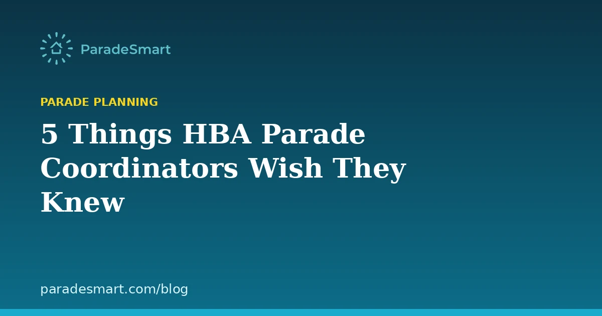 5 Things HBA Parade Coordinators Wish They Knew Before Their First App